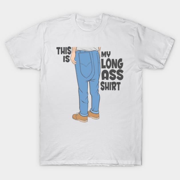 long ass shirt Long Ass T Shirt TeePublic
